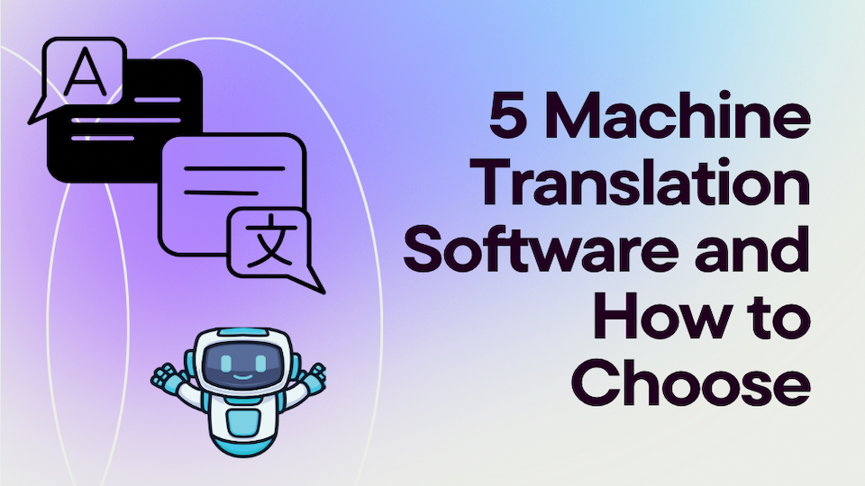 5 Machine Translation Software and How to Choose