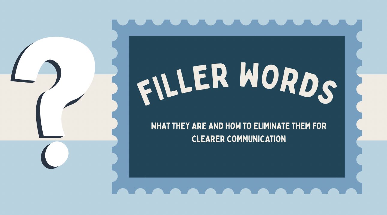 Filler Words: What They Are and How to Eliminate Them for Clearer Communication