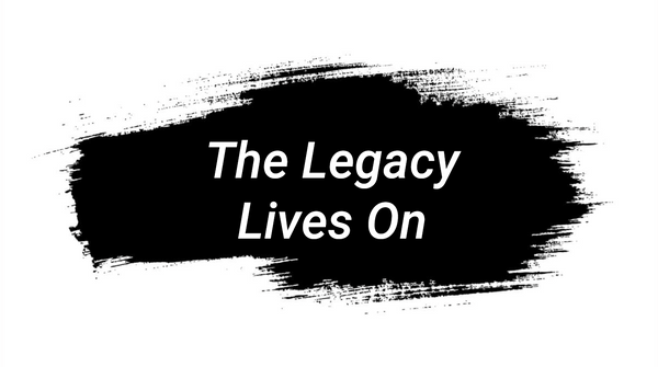 The Legacy Lives On