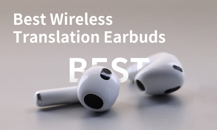 5 Best Wireless Translation Earbuds