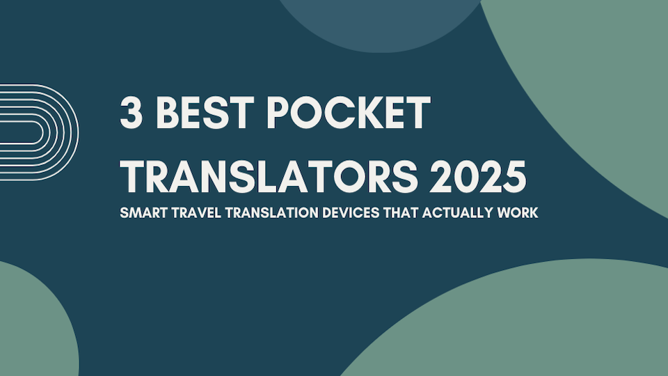 3 Best Pocket Translators 2025: Smart Travel Translation Devices That Actually Work