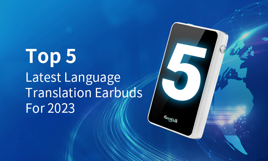 Top 5 Latest Language Translation Earbuds For 2023