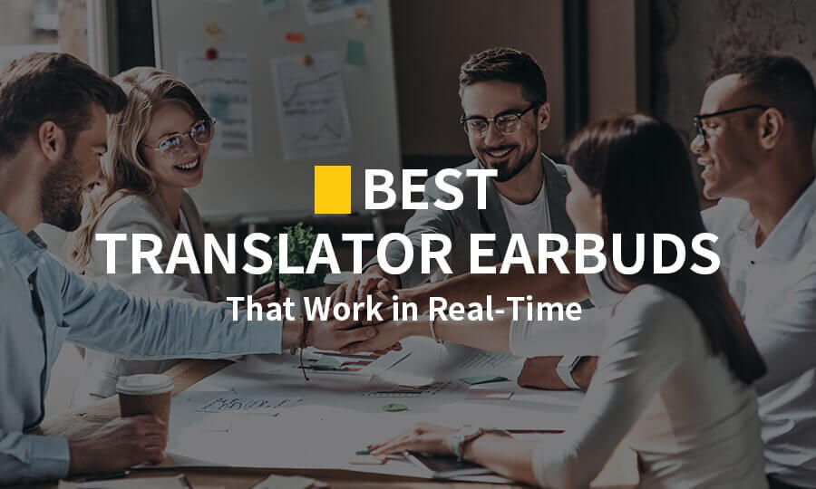 Part Time Translator 6 Best Translator Earbuds That Work in Real-Time – Timekettle