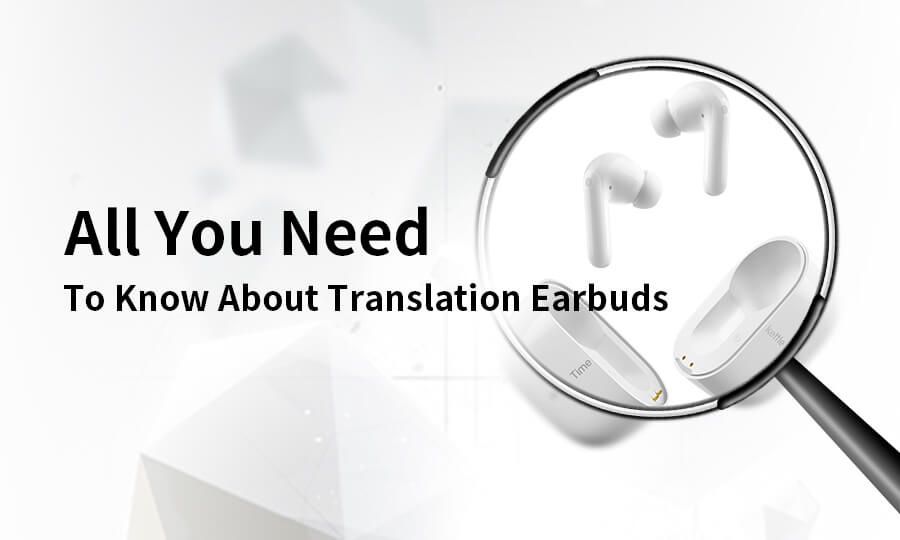All You Need To Know About Translation Earbuds