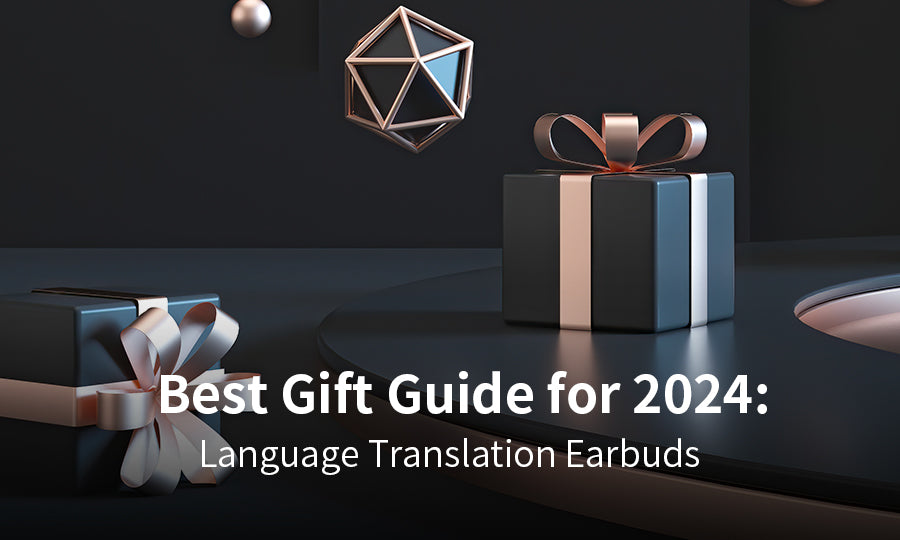 Best Gift Guide for 2024：Language Translation Earbuds