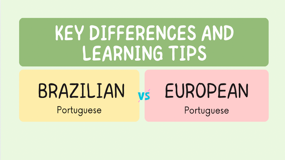 Brazilian vs European Portuguese: Key Differences and Learning Tips