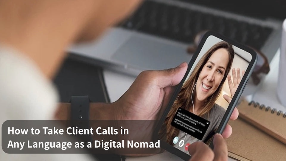 How to Take Client Calls in Any Language as a Digital Nomad – Timekettle