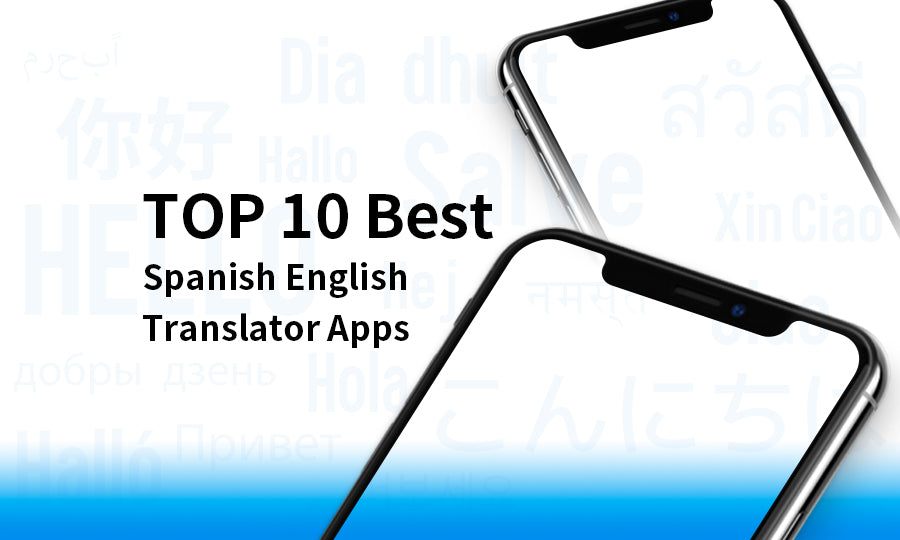 The 10 Best Spanish English Translator Apps for 2021
