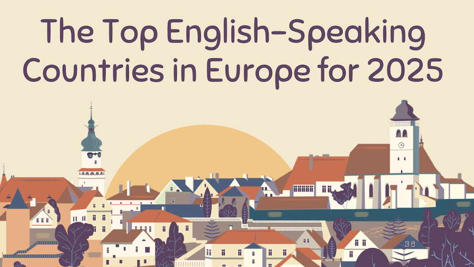 The Top English-Speaking Countries in Europe for 2025: A Guide for Expats, Students, and Travelers