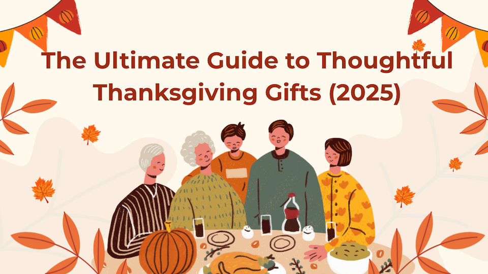 The Ultimate Guide to Thoughtful Thanksgiving Gifts (2025)