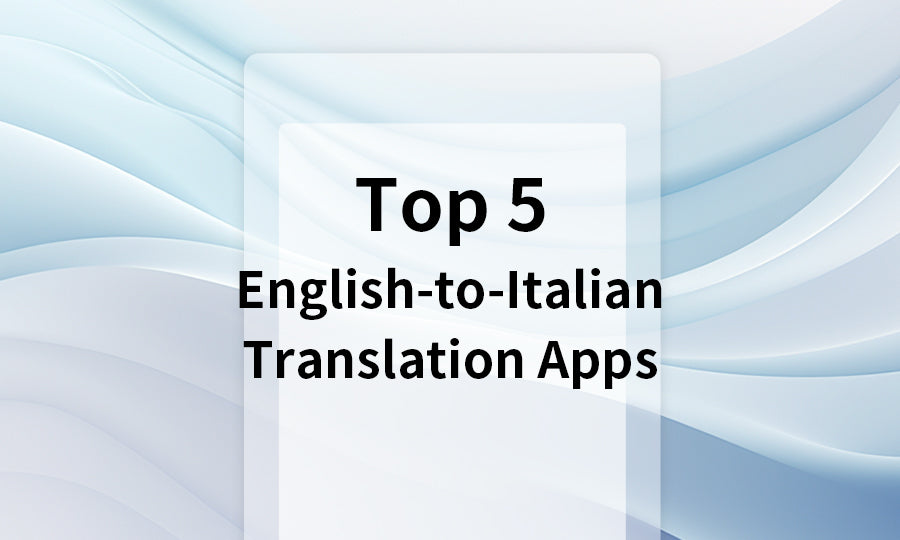 Top 5 English-to-Italian Translation Apps