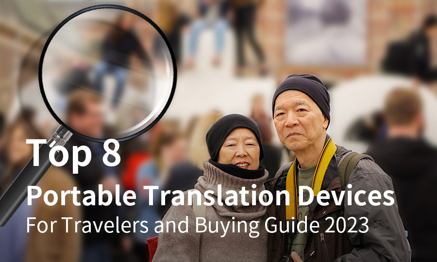 Top 8 Portable Translation Devices for Travelers and Buying Guide 2023