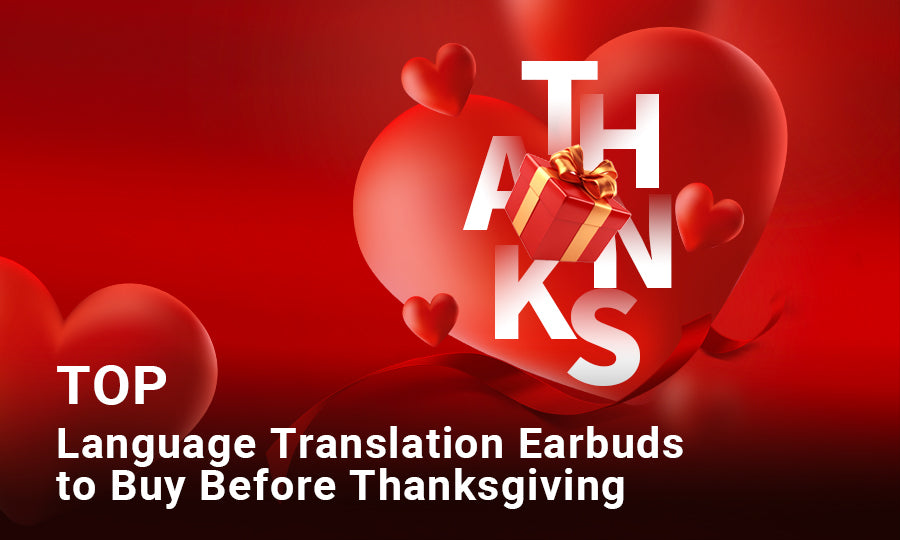 Top Language Translation Earbuds to Buy Before Thanksgiving