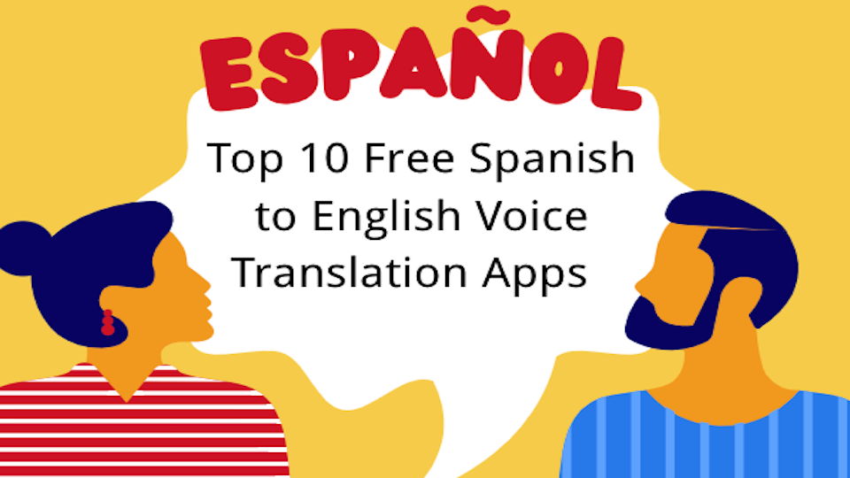 Top 10 Free Spanish to English Voice Translation Apps for Seamless Communication in 2025