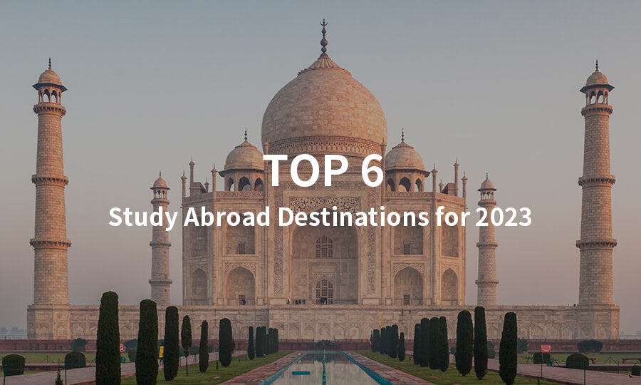 Top 6 Study Abroad Destinations for 2023