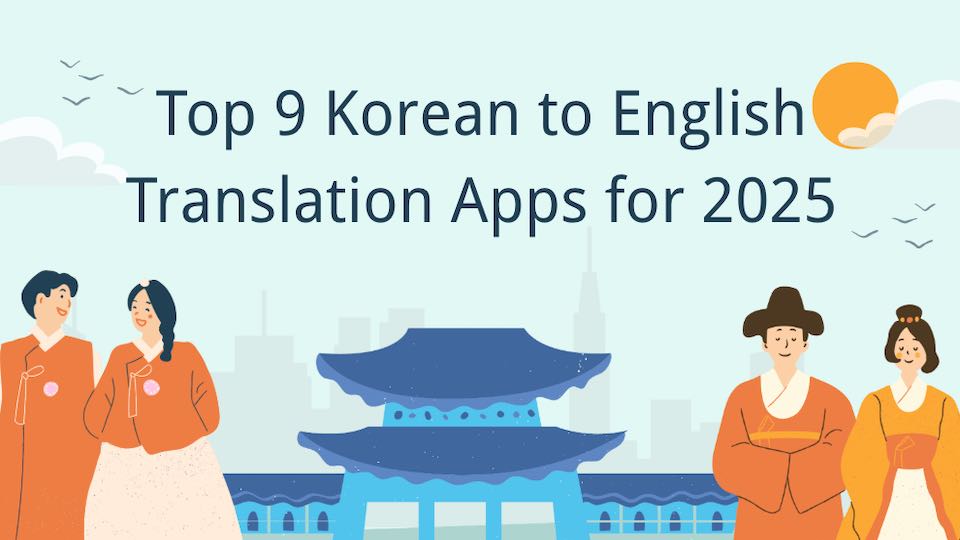Top 9 Korean to English Translation Apps for 2025: Your Ultimate Guide