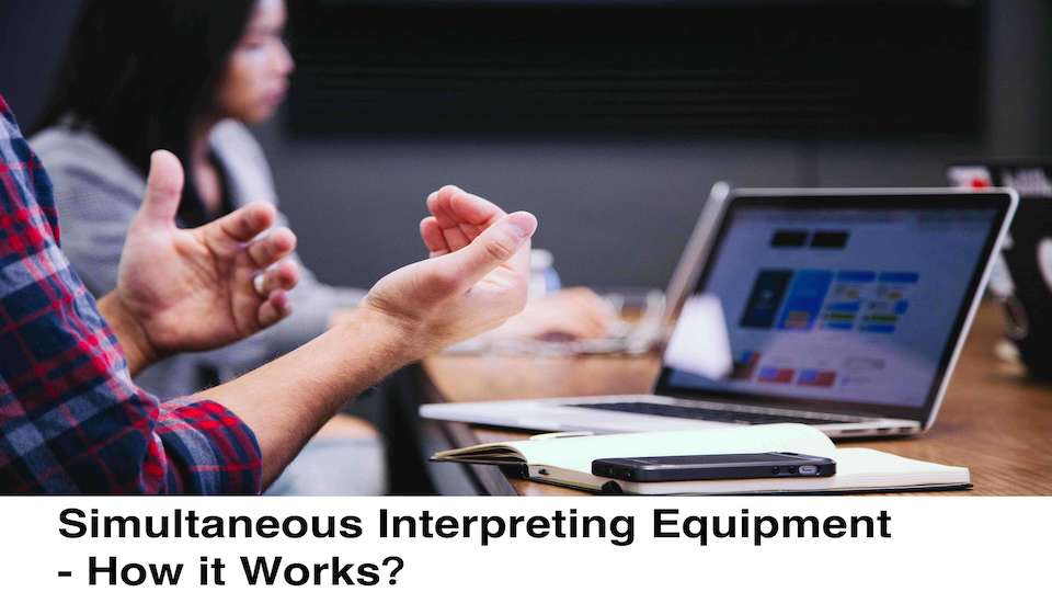 Simultaneous Interpreting Equipment – How it Works
