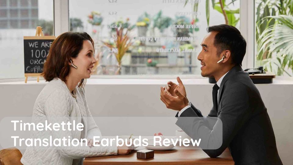 Timekettle Translation Earbuds Review: Breaking Language Barriers in Real-Time